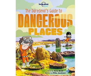 The Daredevil's Guide to Dangerous Places Us (Lonely Planet Kids)