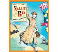 The Daring Nellie Bly: America's Star Reporter