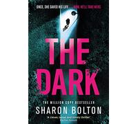 The Dark: A compelling, heart-racing, up-all-night thriller from Richard & Judy bestseller Sharon Bolton (Lacey Flint)
