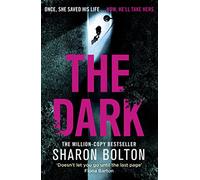 The Dark: A compelling, heart-racing, up-all-night thriller from Richard & Judy bestseller Sharon Bolton (Lacey Flint)