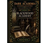 The Dark Academia: Blackwood Academy: Ancient Libraries &Secret Studies