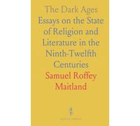 The Dark Ages: Essays on the State of Religion and Literature in the Ninth-Twelfth Centuries