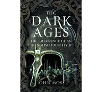 The Dark Ages: The Emergence of An English Identity