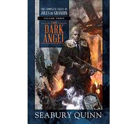 The Dark Angel: The Complete Tales of Jules de Grandin, Volume Three (Volume 3)