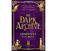 The Dark Archive: (The Invisible Library series)
