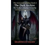 The Dark Archive: The Incubus's Absolute Ownership (The Immortal Syllabus Book 2)