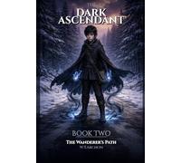 The Dark Ascendant: The Wanderer's Path