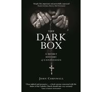 The Dark Box : A Secret History of Confession