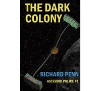 The Dark Colony: Volume 1 (Asteroid Belt Police)