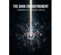 The Dark Enlightenment: A Manifesto For Democratic Learning