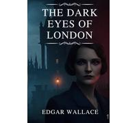 THE DARK EYES OF LONDON: MURDER WEARS A MASK OF KINDNESS