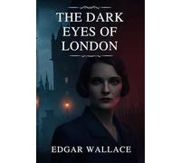 THE DARK EYES OF LONDON: MURDER WEARS A MASK OF KINDNESS