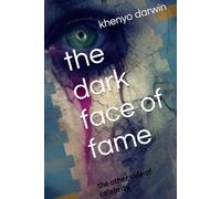 the dark face of fame: the other side of celebrity