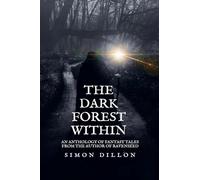 The Dark Forest Within: An Anthology of Fantasy Tales