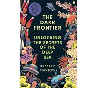 The Dark Frontier – Unlocking the Secrets of the Deep Sea