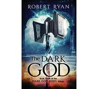 The Dark God: 3 (The Dark God Rises Trilogy)