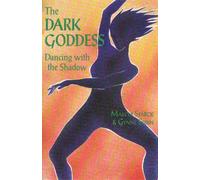 The Dark Goddess: Dancing with the Shadow