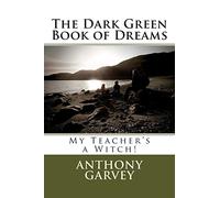 The Dark Green Book of Dreams: My Teacher's a Witch!
