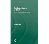 The Dark Ground of Spirit: Schelling and the Unconscious