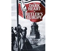 The Dark Heart of Hitler's Europe : Nazi Rule in Poland Under the General Government