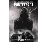 The Dark History of Our Town: Pontefract: 1