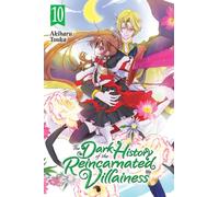 The Dark History of the Reincarnated Villainess, Vol. 10 by Akiharu Touka