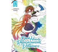 The Dark History of the Reincarnated Villainess, Vol. 12: Volume 12