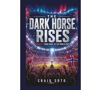THE DARK HORSE RISES: Norway's Road Back to the World Cup