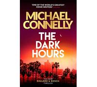 The Dark Hours: The Brand New Blockbuster Ballard & Bosch Thriller (Harry Bosch, 23)