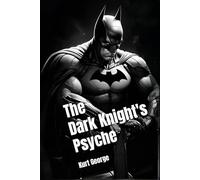 The Dark Knight's Psyche: Batman and Mental Health