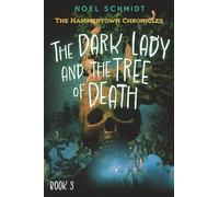 The Dark Lady and the Tree of Death: The Hammertown Chronicles: Book 3