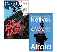 The Dark Lady & Natives Race and Class in the Ruins of Empire By Akala Collection 2 Books Set
