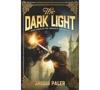 The Dark Light: Book Three of the Timespace Chronicles