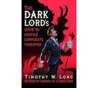 The Dark Lord's Guide to Hostile Corporate Takeover: The Dark Lord’s Guide Series: 1
