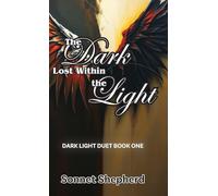 The Dark Lost Within the Light: Dark Light Duet Book One