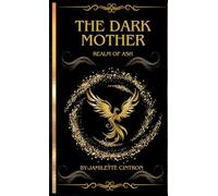 The Dark Mother Realm of Ash: Revised Edition of The Dark Mother: Twisted Tales of a woman's scorn: 1