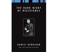 The Dark Night of Resistance (Daniel Berrigan Reprint)