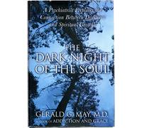 The Dark Night of the Soul: A Psychiatrist Explores the Connection Between Darkness and Spiritual Growth