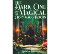 The Dark One and the Magical Ooly-Gagg Boots: Book Two