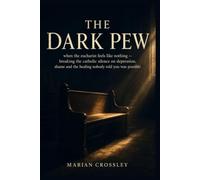 THE DARK PEW: when the eucharist feels like nothing - breaking the catholic silence on depression, shame and the healing nobody told you was possible