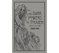 The Dark Powers of Tolkien: An illustrated Exploration of Tolkien's Portrayal of Evil, and the Sources that Inspired his Work from Myth, Literature and History (Tolkien)
