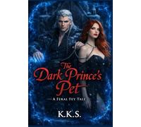 The Dark Princes Pet: A Feral Fey Tale