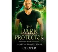 The Dark Protector: 2 (Elemental Dragons)