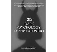 The Dark Psychology & Manipulation Bible [8-in-1]: 100+ Hidden Techniques of Influence, Emotional Control, Deception Detection, Persuasion, NLP, Mind Games, Mental Warfare & More - Exposed !