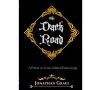 The Dark Road: A Primer on Cross-Cultural Demonology