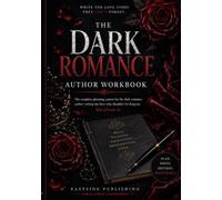 The Dark Romance Author Workbook: The Complete Planning System for Dark Romance Writers | Morally Grey Hero Deep Dive, Trope Vault, Plot Beats & 75 Hooks
