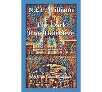 The Dark Row Detective: An Elliot Eaton Escapade