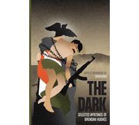 The Dark: Selected Writings of Brendan Hughes - Paperback NEW Hughes, Brendan 31