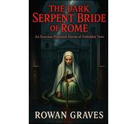 The Dark Serpent Bride of Rome: An Exorcism Possession Horror of Forbidden Vows