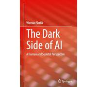 The Dark Side of AI: A Human and Societal Perspective (SpringerBriefs in Applied Sciences and Technology)
